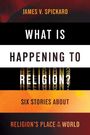 Buchtitel: "What is Happening to Religion?" Autor: James V. Spickard. Farben: Schwarz, Weiß, Orange.