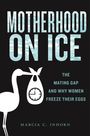 Marcia C Inhorn: Motherhood on Ice, Buch