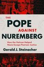 „The Pope Against Nuremberg“ von Gerald J. Steinacher. Im Hintergrund ein Porträt eines Mannes, rote und schwarze Töne.