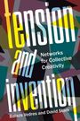 Große Schrift: "tension and invention". Kleinere Schrift: "Networks for Collective Creativity". Autoren: Balazs Vedres, David Stark. Farbiges, geometrisches Hintergrundmuster.
