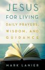 Mark Lanier: Jesus for Living, Buch