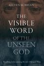 Steven M. Bryan: The Visible Word of the Unseen God, Buch
