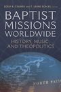 Titel: "BAPTIST MISSIONS WORLDWIDE". Untertitel: "History, Music, and Theopolitics". Weltkugel mit sichtbarem Pazifik.