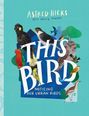 "ASTRED HICKS WITH HOLLY PARSONS. THIS BIRD NOTICING OUR URBAN BIRDS." Illustration mit verschiedenen Vögeln.