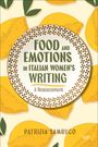 Patrizia Sambuco: Food and Emotions in Italian Women's Writing, Buch