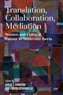 „Translation, Collaboration, Mediation. Women and Cultural Labour in Modernist Iberia. Edited by Leslie J. Harkema and Evelyn Scaramella.“ Bunte, abstrakte Kollage im Hintergrund.
