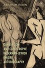 Abraham Rubin: Conversion and Catastrophe in German-Jewish Emigre Autobiography, Buch