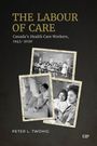 Peter L Twohig: The Labour of Care, Buch