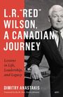 Dimitry Anastakis: L.R. "Red" Wilson, a Canadian Journey, Buch