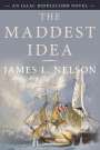 James L. Nelson: The Maddest Idea, Buch