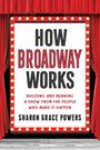 Sharon Grace Powers: How Broadway Works: The People Behind the Curtain, Buch