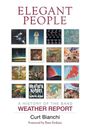 Curt Bianchi: Elegant People: A History of the Band Weather Report, Buch