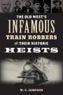 W. C. Jameson: The Old West's Infamous Train Robbers and Their Historic Heists, Buch