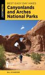 Bill Schneider: Best Easy Day Hikes Canyonlands and Arches National Parks, Buch