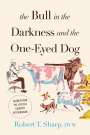 Robert T Sharp: The Bull in the Darkness and the One-Eyed Dog, Buch