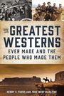 Henry C. Parke: The Greatest Westerns Ever Made and the People Who Made Them, Buch
