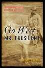 Michael F. Blake: Go West Mr. President, Buch