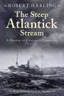 Robert Harling: The Steep Atlantick Stream: A Memoir of Convoys & Corvettes, Buch