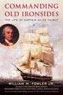 William M Fowler Jr: Commanding Old Ironsides, Buch