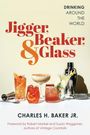 Charles H Baker: Jigger, Beaker, & Glass, Buch