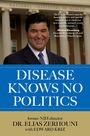 Elias Zerhouni: Disease Knows No Politics, Buch