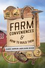 "FARM CONVENIENCES & HOW TO BUILD THEM. CLASSIC AMERICAN LABOR-SAVING DEVICES." Altes Holzschild mit Bauernbildern.