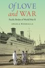 Angela Wanhalla: Of Love and War: Pacific Brides of World War II, Buch
