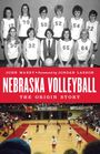 John Mabry: Nebraska Volleyball: The Origin Story, Buch