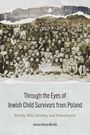 "Through the Eyes of Jewish Child Survivors from Poland" und darunter "Family, War, Identity, and Nationhood". Unten: Joanna Beata Michlic. Ein altes Gruppenfoto von vielen Kindern.