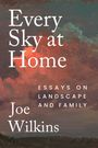 „Every Sky at Home“ von Joe Wilkins. Essays about Landschaft und Familie. Hintergrund: Malerische Wolken.