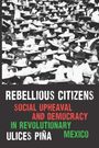 „Rebellious Citizens“, „Social Upheaval and Democracy in Revolutionary Mexico“ von Ulices Piña. Viele Menschen mit Hüten.