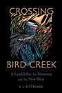„CROSSING BIRD CREEK: A Land Ethic for Montana and the New West“ von E.L. Kittredge. Illustration eines Reihers in Schilf.