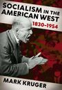 Mark Kruger: Socialism in the American West, 1830-1954, Buch