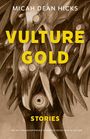 "MICAH DEAN HICKS VULTURE GOLD STORIES" in Gelb. Illustration von Geierköpfen in Braun.