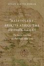 Titel: "Malevolent Spirits Along the Hudson Valley: The Native American Alcohol Trade, 1609–1700" von Susan Alette Dublin. Historische Karte als Hintergrund.