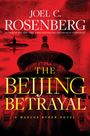 Joel C Rosenberg: The Beijing Betrayal, Buch