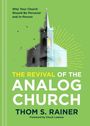 "Why Your Church Should Be Personal and In-Person. THE REVIVAL OF THE ANALOG CHURCH. THOM S. RAINER. Gelbes Logo einer Kirche."