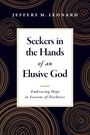 Jeffery M Leonard: Seekers in the Hands of an Elusive God, Buch