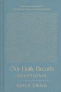 "365 Prayers & Practices That Whisper Peace in a Shouting World. Our Daily Breath Devotional. Kayla Craig." Goldene Linien zieren ein blaues Cover.