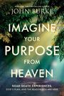 Titel: "Imagine Your Purpose from Heaven" von John Burke. Waldszene mit Sonnenstrahlen im Hintergrund.