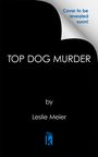 Text oben rechts: "Cover to be revealed soon!" Titel: "Top Dog Murder". Autor: "by Leslie Meier". Schwarzer Hintergrund.