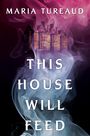 Maria Tureaud: This House Will Feed, Buch