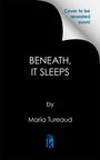 Text: "Cover to be revealed soon!", "Beneath, It Sleeps", "by Maria Tureaud". Schwarzer Hintergrund mit Logo unten.