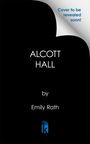 Emily Rath: Alcott Hall: Deluxe Limited Edition, Buch