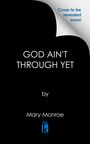 Text: "Cover to be revealed soon! GOD AIN'T THROUGH YET by Mary Monroe". Schwarzer Hintergrund mit Logo einer aufgeschlagenen blauen Seite.