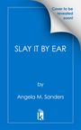 Der Text lautet: "Cover to be revealed soon!", "SLAY IT BY EAR by Angela M. Sanders". Ein blaues Hintergrundbild mit einem Logo unten.