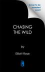 Elliott Rose: Chasing the Wild, Buch