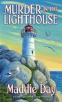 Text oben: "MURDER IN THE LIGHTHOUSE". Unten: "Maddie Day". Illustration: Leuchtturm, Felsen, Möwen am Himmel.