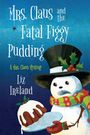 Liz Ireland: Mrs. Claus and the Fatal Figgy Pudding, Buch