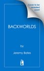 "Cover to be revealed soon!" steht in der Ecke mit umgeblätterter Seite. "BACKWORLDS" zentral. Unten "by Jeremy Bates" und ein stilisiertes Buch-Logo.